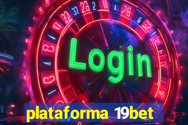 plataforma 19bet